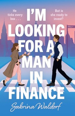 I'm Looking for a Man in Finance: A Novel by Sabrina Waldorf Hardcover Book