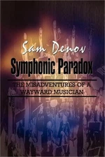 Symphonic Paradox: The Misadventures of a Wayward Musician (Paperback or Softbac