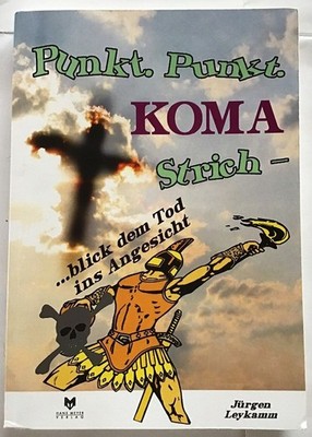 Punkt, Punkt, KOMA, Strich ... blick dem Tod ins Angesicht : Leykamm