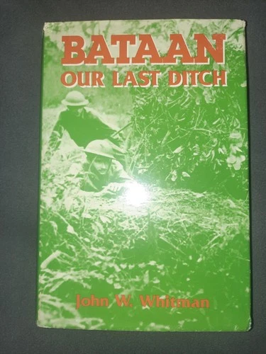Bataan Our Last Ditch John W Whitman HCDJ WWII Military History Book 1990 1st Ed
