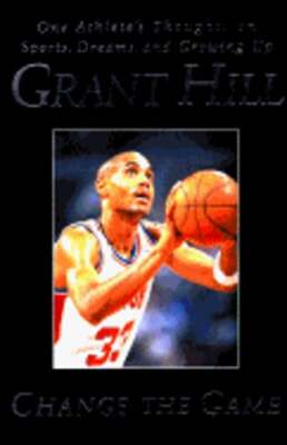 Change the Game: One Athlete's Thoughts on Sports, Dreams, and Growing Up: Used