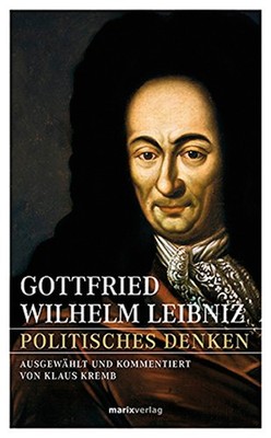 Gottfried Wilhelm Leibniz   Politisches Denken Gottfried Wilhelm Leibniz