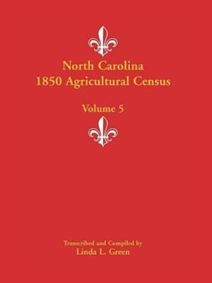 North Carolina 1850 Agricultural Census: Volume 5