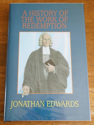 A History of the Work of Redemption by Jonathan Edwards (Hardcover, 2003)