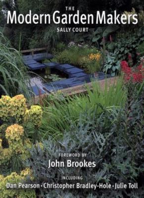 The Modern Garden Makers By Sally Court