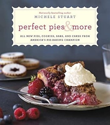Perfect Pies and More : All New Pies, Cookies, Bars, and Cakes fr