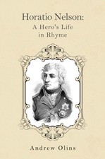 Horatio Nelson: A Hero's Life in Rhyme by Andrew Olins (Paperback Book)