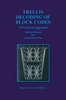 Trellis Decoding of Block Codes: A Practical Approach by Bahram Honary (English)