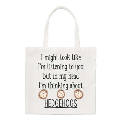 I Might Look Like I'm Listening To You Hedgehogs Regular Tote Bag Crazy Lady