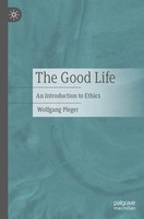 The Good Life An Introduction To Ethics Wolfgang Pleger Taschenbuch Ix Englisch