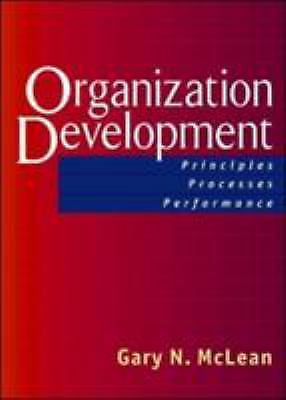 Organization Development: Principles, Processes, Performance