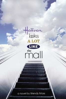 Heaven Looks a Lot Like the Mall,Wendy Mass- 9780316058513