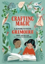 Crafting Magic A Junior Witch's Grimoire by Nikki Van De