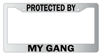 Protected By My Gang Chrome License Plate Frame Auto
