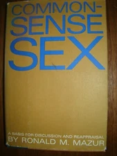COMMON-SENSE SEX A BASIS FOR DISCUSSION & REAPPRAISAL RONALD MAZUR HC DJ