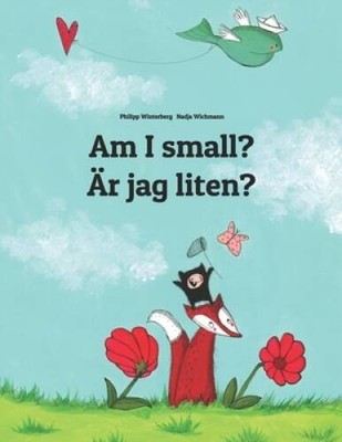 Am I small r jag liten: Childrens Picture Book English-Swedish (Bili - GOOD