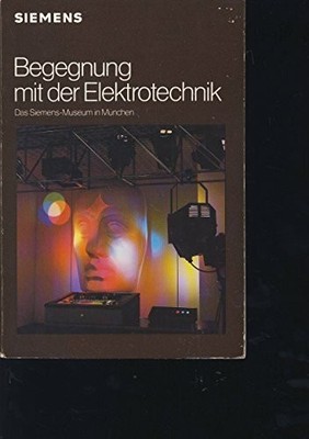 Begegnung mit der Elektrotechnik. Das Siemens-Museum in München Buch -