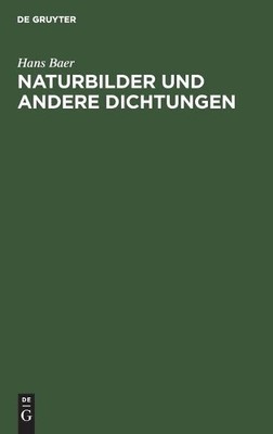 Hans Baer Naturbilder Und Andere Dichtungen (Hardback)