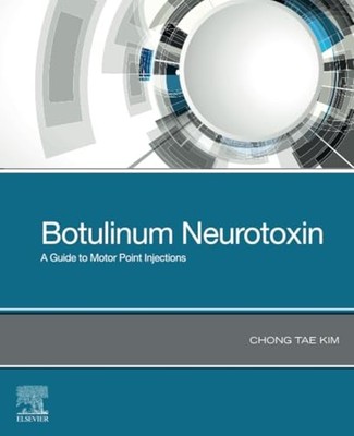 Botulinum Neurotoxin: A Guide to Motor Point Injections by Chong Tae Kim NEW