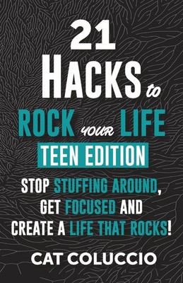 21 HACKS to ROCK YOUR LIFE - Teen Edition Cat Coluccio Taschenbuch Englisch 2020