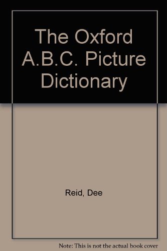 Explore The Oxford ABC Dictionary by Dee Reid for Early Learning Success