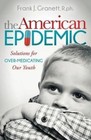 The American Epidemic: Solutions for Over-Medicating Our Youth by Frank Granett (Hardback, 2014)