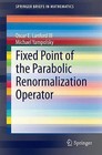 Fixed Point of the Parabolic Renormalization Operator by Michael Yampolsky, Oscar E. Lanford (Paperback, 2014)