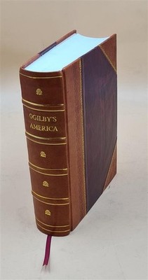 America Being The Latest And Most Accurate Description Of The Ne [Leather Bound]