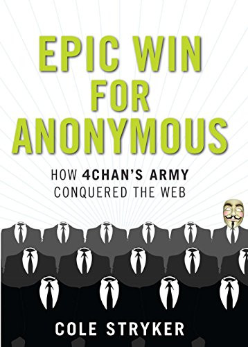 Epic Win for Anonymous: How 4Chan's A..., Stryker, Cole - Picture 1 of 2