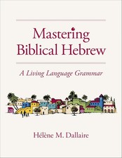 Mastering Biblical Hebrew: A Living Language Grammar Hardcover