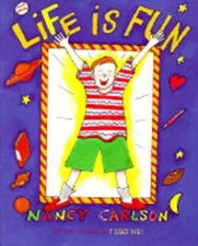 Life Is Fun! by Nancy Carlson: Used