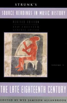 Strunk's Source Readings in Music History, Vol. 5: The Late Eighteenth Century,