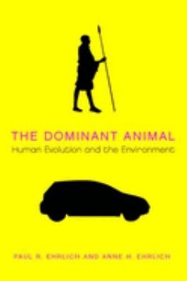 The Dominant Animal : Human Evolution and the Environment Hardcov
