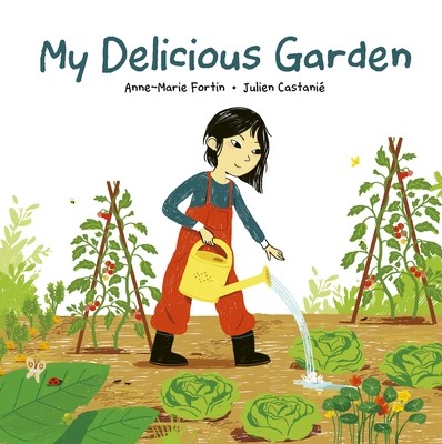 My Delicious Garden Fortin, Anne-Marie