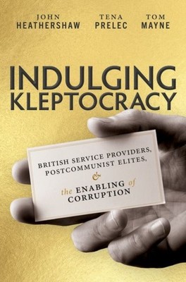 INDULGING KLEPTOCRACY by HEATHERSHAW, J ET AL Hardback Self Help Business