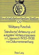 Ständische Verfassung und autoritäre Verfassungspraxis in Österreich 1933-1938-