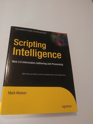 SCRIPTING INTELLIGENCE: WEB 3.0 INFORMATION GATHERING AND By Mark Watson **NEW**