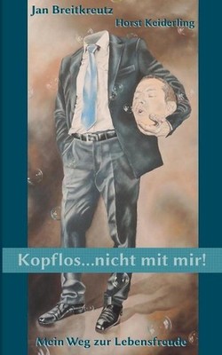 Kopflos ... nicht mit mir!: Mein Weg zur Lebensfreude by Jan Breitkreutz (German