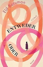 Entweder / Oder: Roman von Batuman, Elif | Bu...