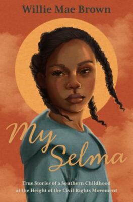 My Selma: True Stories of a Southe- hardcover, Willie Mae Brown, 0374390231, new