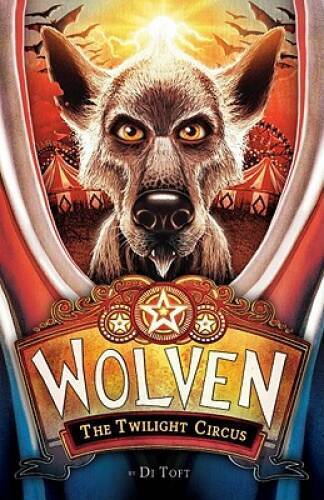 Wolven Book 2: The Twilight Circus - Hardcover By Toft, Di - GOOD