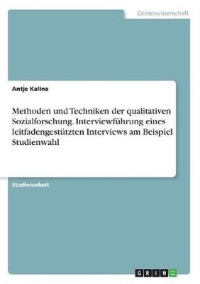 Methoden und Techniken der qualitativen Sozialforschung. Interviewfuhrung eines