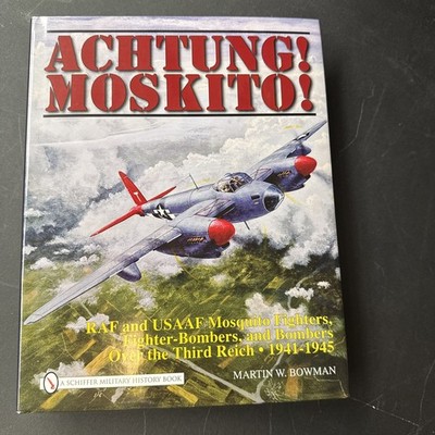 Achtung! Moskito!: RAF and USAAF Mosquito Fighters, Fighter-Bombers, and Bombers