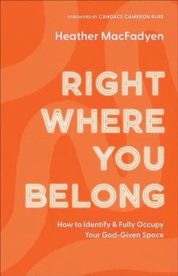 Right Where You Belong | How to Identify and Fully Occupy Your God-Given Space