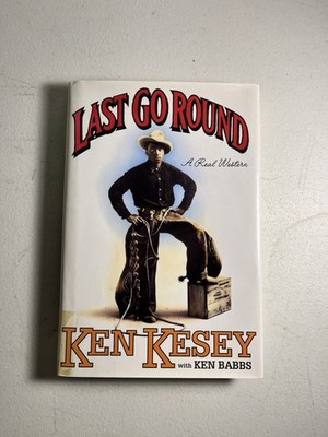 Last Go Round by Ken Babbs and Ken Kesey (1994, Hardcover) 1st Edition