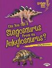 Can You Tell a Stegosaurus from an Ankylosaurus? by Buffy Silverman (Hardback, 2013)