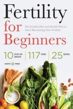 Fertility for Beginners: The Fertility Diet and Health Plan to Start Maxi - GOOD