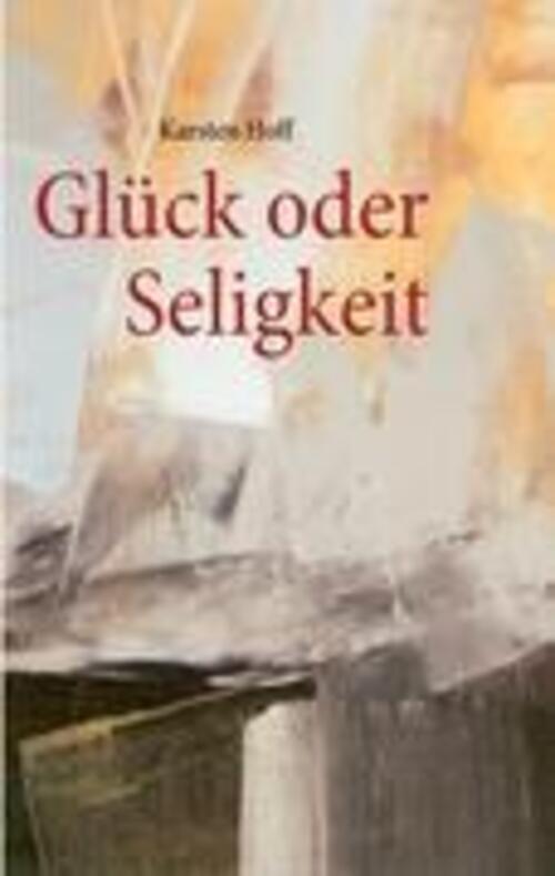 Thumbnail - Glück Oder Seligkeit Karsten Hoff Taschenbuch Paperback 196 S. Deutsch