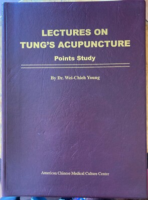 Lectures on Tung's Acupuncture, Points Study - Dr. Wei-Chieh Young. Copyrt 2009.
