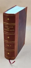 Calendar Of Manuscripts In Paris Archives And Libraries Relating [Leather Bound]